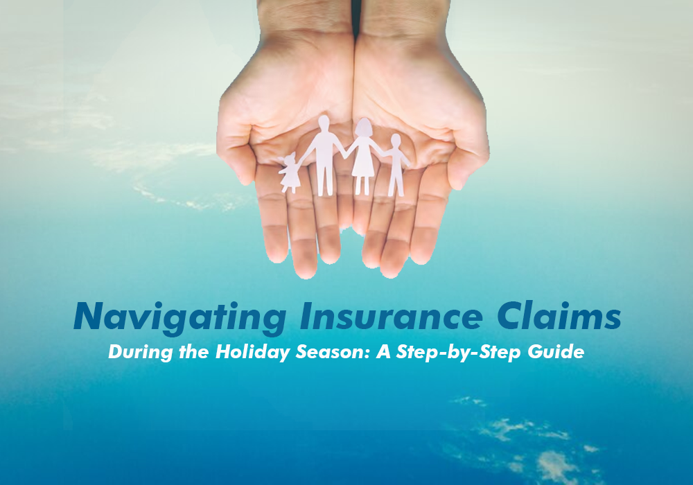 Navigating Insurance Claims During the Holiday Season: A Step-by-Step Guide